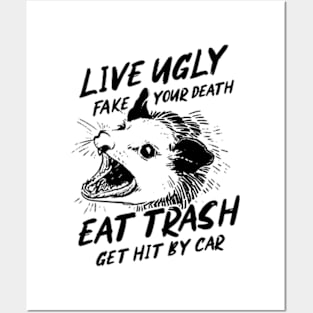 Live ugly Fake your death Eat trash Get hit by a car Posters and Art